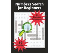 Numbers Seek for Beginners: Easy Number Search Puzzles with 3 to 5 Digit Sequences | Perfect for Kids, Seniors, and First-Time Puzzle Fans | Start Simple: Beginner Number Search Puzzles with Solutions