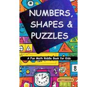 Numbers, Shapes & Puzzles: A Fun Math Riddle Book for Kids
