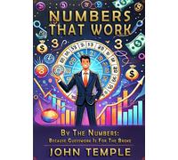 Numbers That Work: By the Numbers: Because Guesswork is for the Broke
