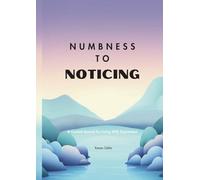 Numbness to Noticing: A Guided Journal for Living With Depression