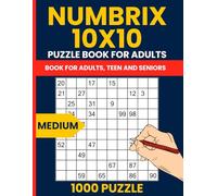 Numbrix Puzzle Book for Adults: 1000 Medium 10x10 Puzzles: Intermediate Number Path Logic Games from 1 to 100 with Full Solutions
