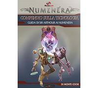 Numenera - Il Gioco Di Ruolo - Compendio Sulla Tecnologia