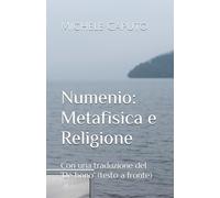 Numenio: Metafisica e Religione: Con una traduzione del 'De bono' (testo a fronte)