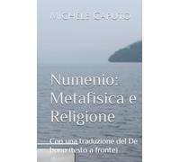 Numenio: Metafisica e Religione: Con una traduzione del 'De bono' (testo a fronte)
