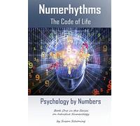 Numerhythms The Code of Life: Psychology by Numbers: Volume 1