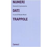 Numeri, dati, trappole. Elementi di psicometria