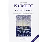 Numeri e conoscenza. Simboli, energie, significato dei numeri