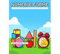 Numeri e Forme: Libro da colorare per bambini dai 4 anni: conto, riconosco le forme, imparo le misure