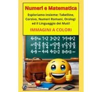 Numeri e Matematica: Esploriamo insieme Tabelline, Corsivo, Numeri Romani, Orologi e il Linguaggio dei Muti!