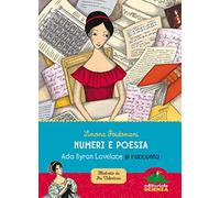 Numeri e poesia. Ada Byron Lovelace si racconta. Nuova ediz.