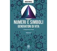 Numeri e simboli generatori di vita. L'ologramma umano