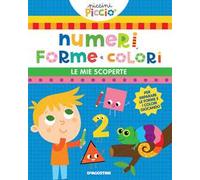 Numeri, forme e colori. Le mie scoperte. Ediz. a colori