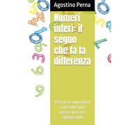 Numeri interi: il segno che fa la differenza: Percorso operativo con soluzioni passo-passo e spiegazioni