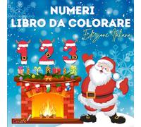 NUMERI LIBRO DA COLORARE: Rendi magico l’apprendimento dei numeri questo Natale