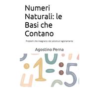 Numeri Naturali: le Basi che Contano: Problemi che Insegnano: dal calcolo al ragionamento