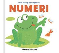 Numeri. Primi pop-up per imparare. Ediz. a colori