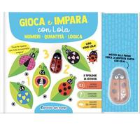 Numeri. Quantità. Logica. Gioca impara con Lola. Ediz. a colori. Con penna interattiva