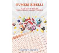 NUMERI RIBELLI: STRATEGIE E METODI PER DECIFRARE L’IMPREVEDIBILE
