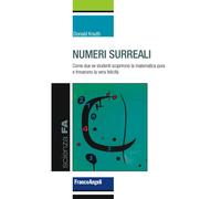 Numeri surreali. Come due ex studenti scoprirono la matematica pura e trov...