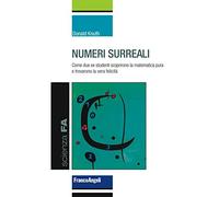Numeri surreali. Come due ex studenti scoprirono la matematica pura e trovarono la vera felicità