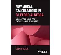 Numerical Calculations in Clifford Algebra: A Practical Guide for Engineers and Scientists