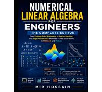 NUMERICAL LINEAR ALGEBRA FOR ENGINEERS: From Floating-Point Arithmetic to Sparse, Iterative, and High-Performance Methods with Applications in MATLAB and Python