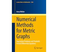 Numerical Methods for Metric Graphs: Eigenvalue Problems and Parabolic Partial Differential Equations: 2382