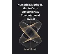 Numerical Methods, Monte Carlo Simulations, and Computational Linear Algebra for Physicists