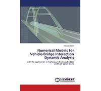 Numerical Models for Vehicle-Bridge Interaction Dynamic Analysis: with the application in highway and railway bridges and high-speed trains