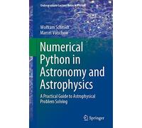 Numerical Python in Astronomy and Astrophysics: A Practical Guide to Astrophysical Problem Solving