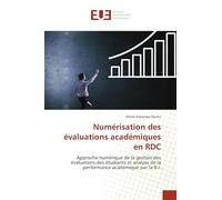 Numérisation des évaluations académiques en RDC: Approche numérique de la gestion des évaluations des étudiants et analyse de la performance académique par la B.I.