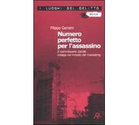 Numero perfetto per l'assassino. Il commissario Zarotti indaga nel mondo del marketing