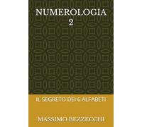 NUMEROLOGIA 2: IL SEGRETO DEI 6 ALFABETI