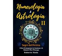 Numerologia & Astrologia II - Segni dell’anima