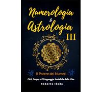 Numerologia & Astrologia III - Il potere dei numeri