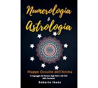 Numerologia & Astrologia: Mappe Occulte dell’Anima
