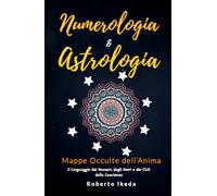 Numerologia & Astrologia: Mappe Occulte dell’Anima