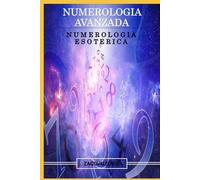 NUMEROLOGIA AVANZADA: NUMEROLOGIA ESOTERICA
