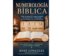 NUMEROLOGÍA BÍBLICA: Cómo interpretar correctamente el significado y simbolismo de los números en las Escrituras