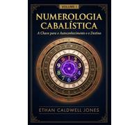 Numerologia Cabalística: A Chave para o Autoconhecimento e o Destino I