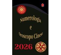 Numerologia e Oroscopo Cinese 2026