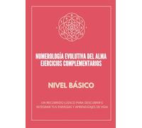 NUMEROLOGIA EVOLUTIVA DEL ALMA- EJERCICIOS COMPLEMENTARIOS: NIVEL BÁSICO