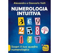 Numerologia intuitiva. Scopri il tuo quadro numerologico