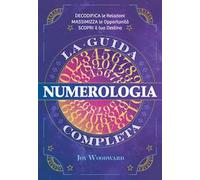 Numerologia. La guida completa