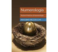 Numerologia: Nozioni Pratiche di Numerologia