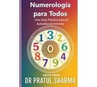 Numerología para Todos: Una Guía Práctica para el Autodescubrimiento