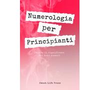 Numerologia per Principianti: Impara il significato dei tuoi numeri: (Quaderno di numerologia per adulti)
