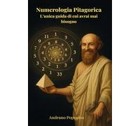 Numerologia Pitagorica L’unica guida di cui avrai mai bisogno: Libro di numerologia per principianti e avanzati • Calcolo del numero del destino, dell’anima e della personalità • Numerologia karmica