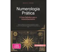 Numerologia Prática: O Guia Definitivo para o Autoconhecimento