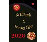 Numérologie Et Horoscope Chinois 2026